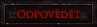 Odpovědět na téma Odpovědět na téma